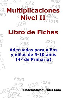 Libro De Fichas - Multiplicaciones - Nivel II: Para Niños Y Niñas De 9-10 Años (4° Primaria)-..