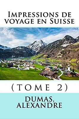 Impressions De Voyage En Suisse: (Tome 2)-..