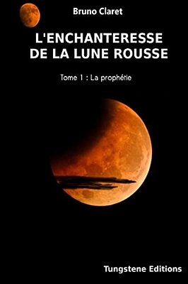 L'Enchanteresse De La Lune Rousse: La Prophetie-..