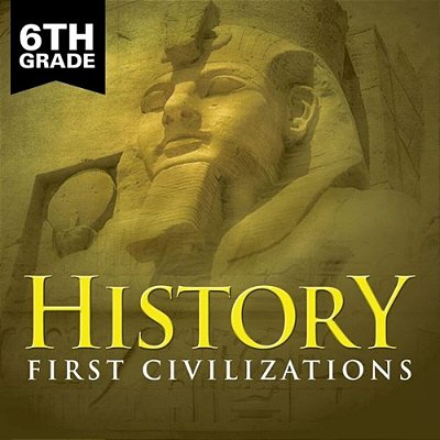 6Th Grade History: First Civilizations-..
