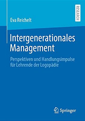 Intergenerationales Management: Perspektiven Und Handlungsimpulse Für Lehrende Der Logopädie-..