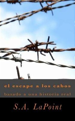 El Escape A Los Cabo: Basado De Una Historia Real-..