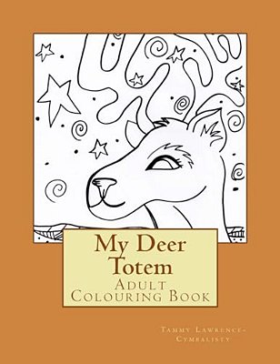 My Deer Totem: Adult Colouring Book-..
