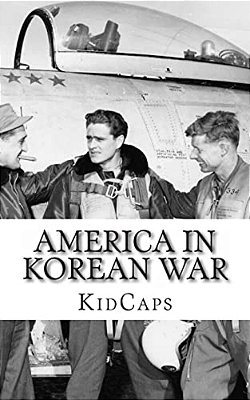 America In Korean War: A History Just For Kids!-..