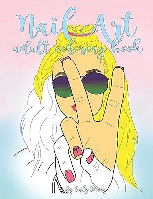 Nail Art Adult Coloring Book: 40 Nail Art Designs Adult Coloring Book-..
