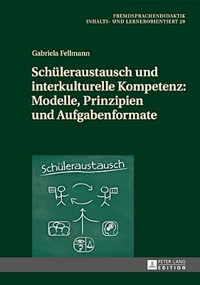 Schueleraustausch Und Interkulturelle Kompetenz: Modelle, Prinzipien Und Aufgabenformate-..