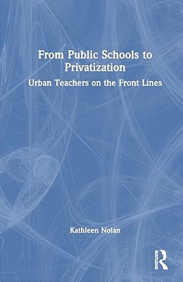 From Public Schools To Privatization: Urban Teachers On The Front Lines-..