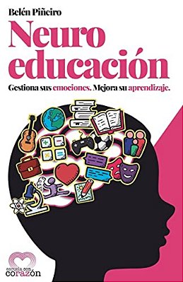 Neuroeducación: Gestiona Sus Emociones. Mejora Su Aprendizaje. -..