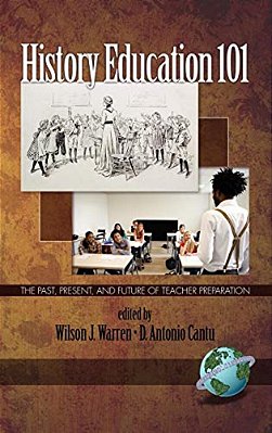 History Education 101: The Past, Present, And Future Of Teacher Preparation-..