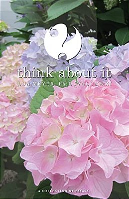 Think About It Volume XI: A Collection Of Essays-..