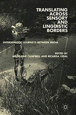 Translating Across Sensory And Linguistic Borders: Intersemiotic Journeys Between Media-..