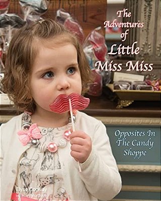 The Adventures Of Little Miss Miss: Opposites In The Candy Shoppe-..