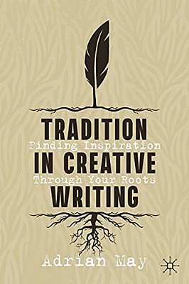 Tradition In Creative Writing: Finding Inspiration Through Your Roots-..