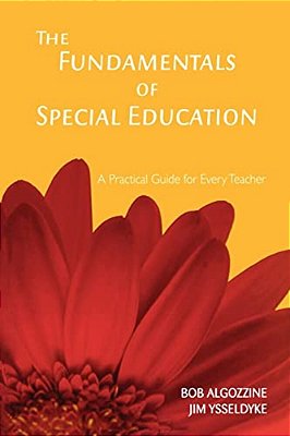 The Fundamentals Of Special Education: A Practical Guide For Every Teacher-..