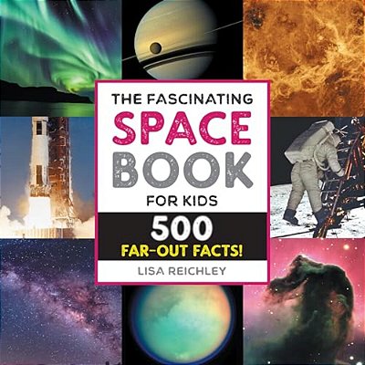 The Fascinating Space Book For Kids: 500 Far-Out Facts!-..