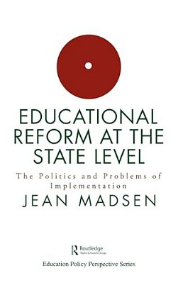 Educational Reform At The State Level: The Politics And Problems Of Implementation-..