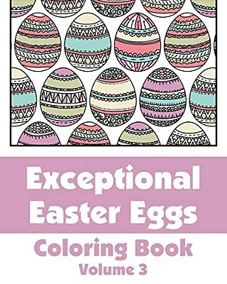Exceptional Easter Eggs Coloring Book (Volume 3)-..