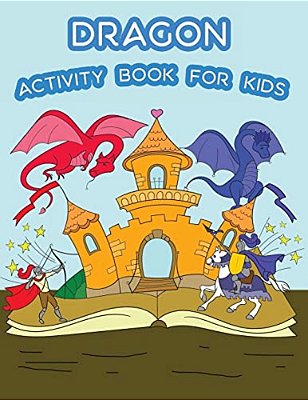Dragon Activity Book For Kids:: Fun Dragon Theme Activities For Kids. Coloring Pages, Trace Lines Numbers And Letters, And Mazes. (Activity Book For-..