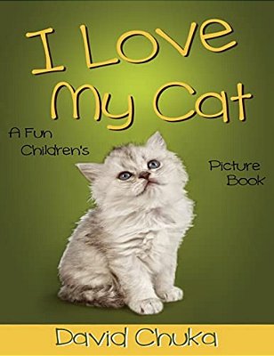 I Love My Cat: Fun Children's Picture Book With Amazing Photos Of Cats-..