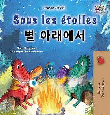 Sous Les Étoiles (Livre Pour Enfants Bilingue Français-Coréen)-..