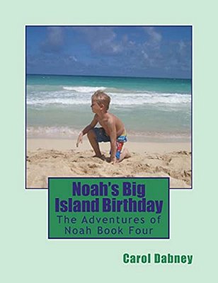 Noah's Big Island Birthday: The Adventures Of Noah Book Four-..