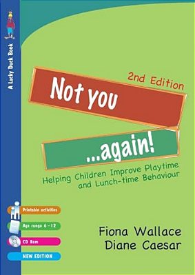 Not You Again!: Helping Children Improve Playtime And Lunch-Time Behaviour (Second Edition) [With CD-ROM]-..
