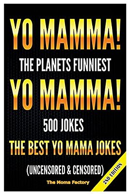 Yo Mamma! Yo Mamma!: The Best 150 Yo Mamma Jokes On The Planet (Uncensored & Censored)-..