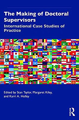 The Making Of Doctoral Supervisors: International Case Studies Of Practice-..