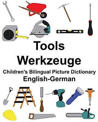 English-German Tools/Werkzeuge Children's Bilingual Picture Dictionary-..