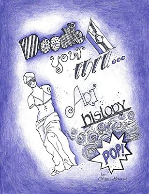 Doodle Your Way Thru... Art History-..