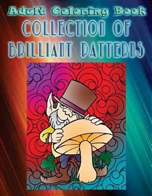 Adult Coloring Book Collection Of Brilliant Patterns: Mandala Coloring Book-..