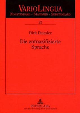 Die Entnazifizierte Sprache: Sprachpolitik Und Sprachregelung In Der Besatzungszeit-..