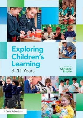 Exploring Children's Learning: 3 - 11 Years-..