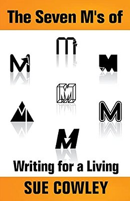 The Seven M's Of Writing For A Living-..