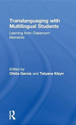 Translanguaging With Multilingual Students: Learning From Classroom Moments-..
