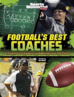 Football's Best Coaches: Influencers, Leaders, And Winners On The Field-..