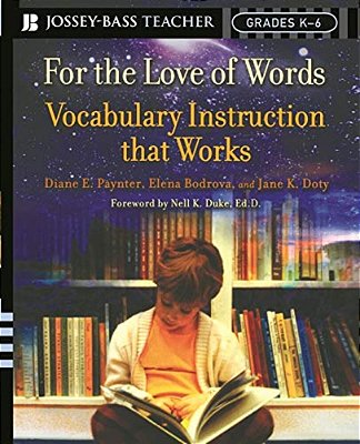 For The Love Of Words: Vocabulary Instruction That Works, Grades K-6-..