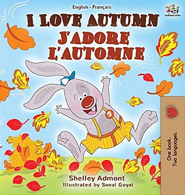 I Love Autumn J'Adore L'Automne: English French Bilingual Book-..