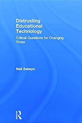 Distrusting Educational Technology: Critical Questions For Changing Times-..