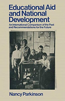 Educational Aid And National Development: An International Comparison Of The Past And Recommendations For The Future-..