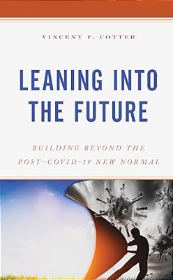 Leaning Into The Future: Building Beyond The Post-Covid-19 New Normal-..
