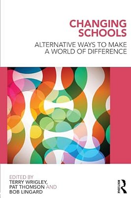 Changing Schools: Alternative Ways To Make A World Of Difference-..