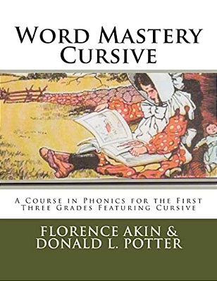 Word Mastery Cursive: A Course In Phonics For The First Three Grades Featuring Cursive-..