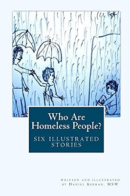 Who Are Homeless People?: Six Illustrated Stories-..