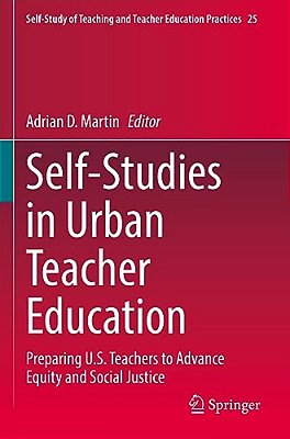 Self-Studies In Urban Teacher Education: Preparing U. S. Teachers To Advance Equity And Social Justice-..