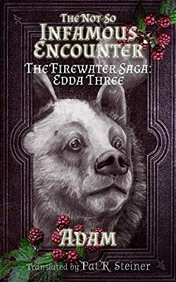 The Not-So Infamous Encounter: The Firewater Saga: Edda Three-..