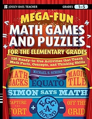 Mega-Fun Math Games And Puzzles For The Elementary Grades: Over 125 Activities That Teach Math Facts, Concepts, And Thinking Skills-..