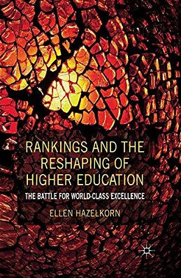 Rankings And The Reshaping Of Higher Education: The Battle For World-Class Excellence-..