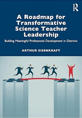 A Roadmap For Transformative Science Teacher Leadership: Building Meaningful Professional Development In Districts-..
