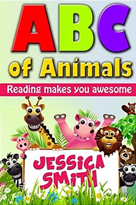 Abc Of Animals: Reading Make You Awesome. Abc Alphabet Book About Animals For Young Children. Fun And Easy Early Learning About Animal-..